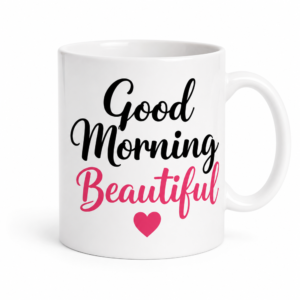 good morning beautiful printed ceramic mug | cute gift for girlfriend, wife, sister, best friend | 325ml coffee mug